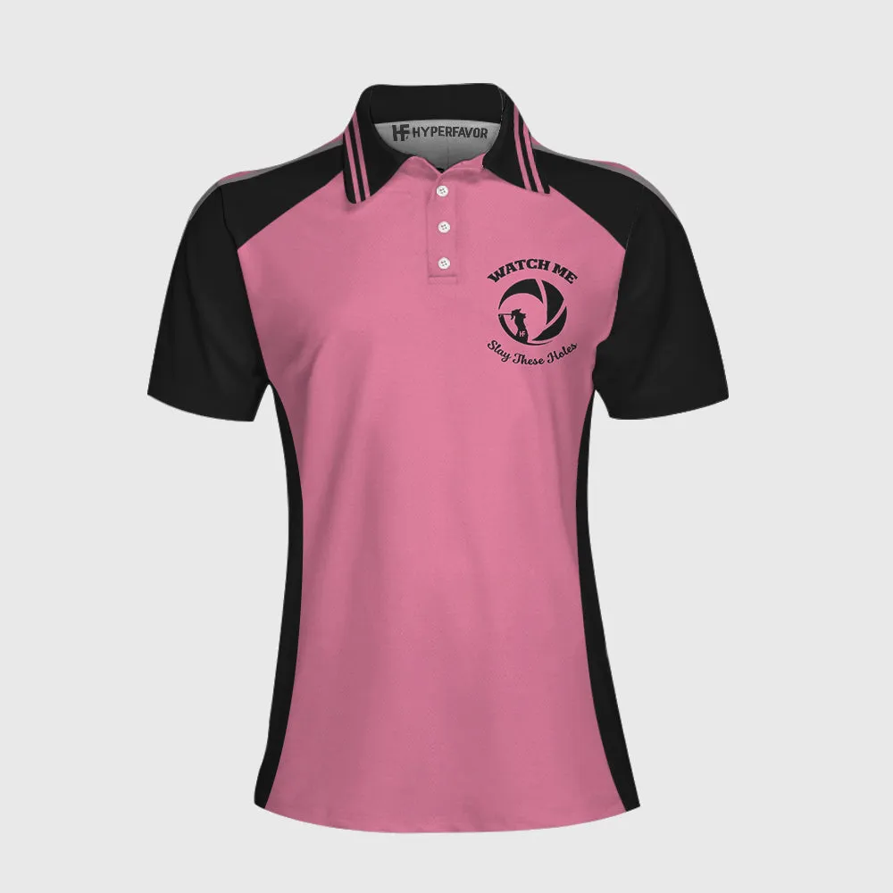 Watch Me Slay These Holes Short Sleeve Women Polo Shirt Coolspod